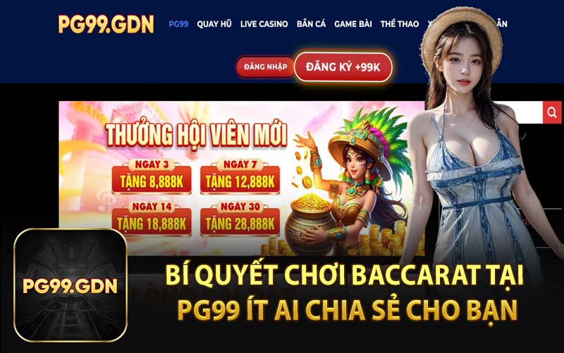 Bí Quyết Chơi Baccarat Tại PG99 Ít Ai Chia Sẻ Cho Bạn