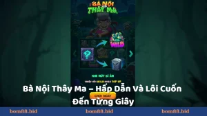 Nổ hũ Bà Nội Thây Ma